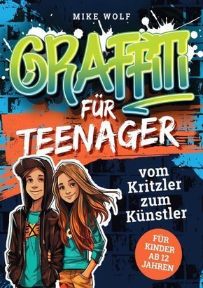 Graffiti für Teenager - vom Kritzler zum Künstler