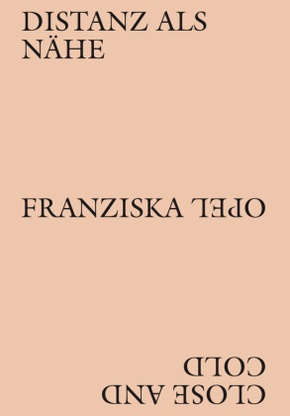 Franziska Opel - Distanz als Nähe / Close and Cold