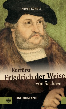 Kurfürst Friedrich der Weise von Sachsen (1463-1525)