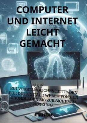 Computer und Internet leicht gemacht: Der ideale Einstieg für Senioren und Anfänger