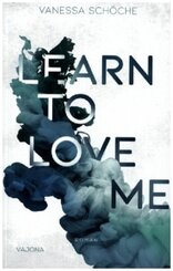 LEARN TO LOVE ME