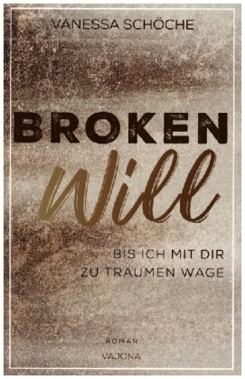 BROKEN Will - Bis ich mit dir zu träumen wage