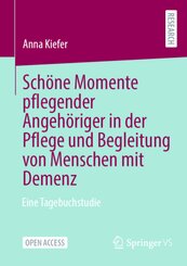 Schöne Momente pflegender Angehöriger in der Pflege und Begleitung von Menschen mit Demenz