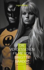 Die vergessenen Filme von Brigitte Bardot