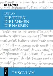 Lukian: Sämtliche Werke: Die Toten / Die Lahmen / Die Narren