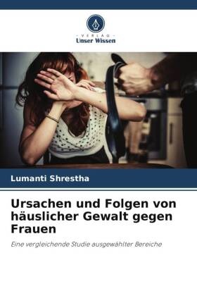 Ursachen und Folgen von häuslicher Gewalt gegen Frauen