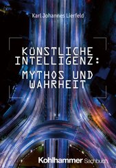 Künstliche Intelligenz: Mythos und Wahrheit