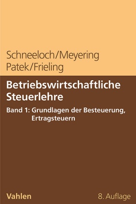 Betriebswirtschaftliche Steuerlehre Band 1: Grundlagen der Besteuerung, Ertragsteuern