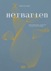 Herbarien. Pflanzensammlungen, botanische Fiktionen und Florilegien - Kunst, Design und botanische Illustration