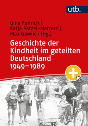 Geschichte der Kindheit im geteilten Deutschland 1949-1989