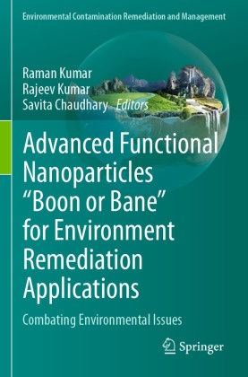 Advanced Functional Nanoparticles "Boon or Bane" for Environment Remediation Applications