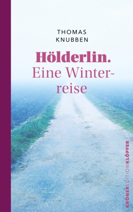 Hölderlin. Eine Winterreise