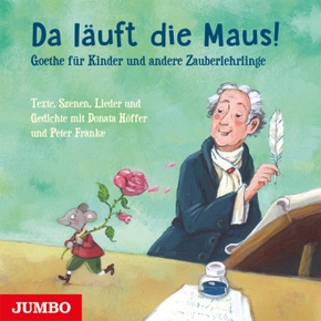 Da läuft die Maus! Goethe für Kinder und andere Zauberlehrlinge, 1 Audio-CD