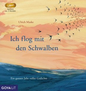 Ich flog mit den Schwalben. Ein ganzes Jahr voller Gedichte, 1 Audio-CD, 1 MP3