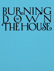 Burning Down the House