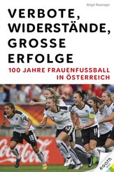 Verbote, Widerstände, große Erfolge: 100 Jahre Frauenfußball in Österreich