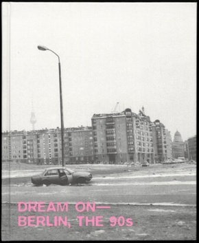 Dream on - Berlin, the 90s