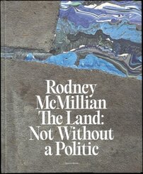 Rodney McMillian The Land: Not Without a Politic