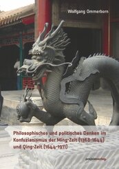 Philosophisches und politisches Denken im Konfuzianismus der Ming-Zeit (1368-1644) und Qing-Zeit (1644-1911)