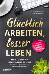 Glücklich arbeiten, besser leben.