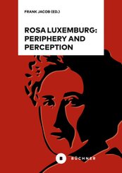Rosa Luxemburg: Periphery and Perception