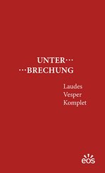 Unterbrechung Laudes - Vesper - Komplet