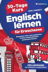 Englisch lernen für Erwachsene: 30-Tage-Kurs | Entspannt reisen und selbstsicher in jeder Urlaubssituation ausdrücken kö