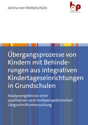 Übergangsprozesse von Kindern mit Behinderungen aus integrativen Kindertageseinrichtungen in Grundschulen