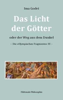 Das Licht der Götter oder der Weg aus dem Dunkel