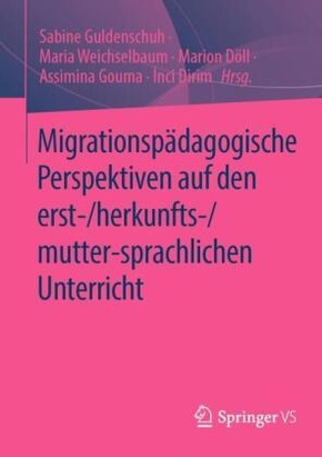 Migrationspädagogische Perspektiven auf den erst-/herkunfts-/mutter-sprachlichen Unterricht