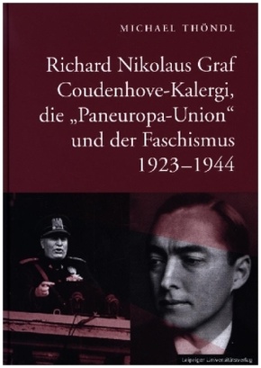 Richard Nikolaus Graf Coudenhove-Kalergi, die "Paneuropa-Union" und der Faschismus 1923-1944