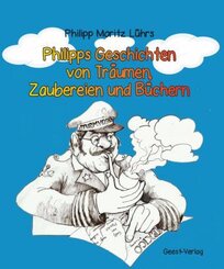 Philipps Geschichten von Träumen, Zaubereien und Büchern