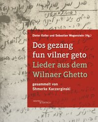 Dos gezang fun vilner geto. Lieder aus dem Wilnaer Ghetto