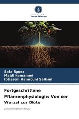 Fortgeschrittene Pflanzenphysiologie: Von der Wurzel zur Blüte