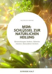 MSM: Schl&uuml;ssel zur nat&uuml;rlichen Heilung