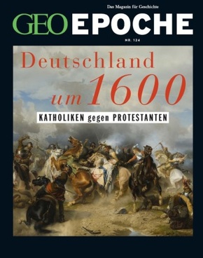 GEO Epoche: GEO Epoche / GEO Epoche 124/2023 - Deutschland um 16. Jahrhundert