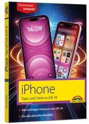 iPhone - Tipps und Tricks zu iOS 18 - zu allen aktuellen iPhone Modellen - komplett in Farbe