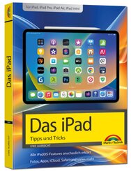 Das iPad - Tipps und Tricks - Aktuell zu iPadOS 26 Handbuch - f&uuml;r alle iPad-Modelle geeignet (iPad, iPad Pro, iPad Air, iPad mini)