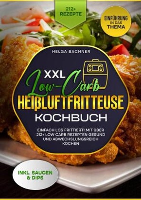 XXL Low-Carb Heißlufrfritteuse Kochbuch