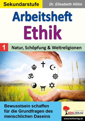 Arbeitsheft Ethik / Band 1: Natur, Schöpfung und Weltreligionen