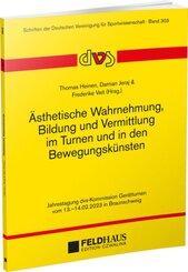 Ästhetische Wahrnehmung, Bildung und Vermittlung im Turnen und in den Bewegungskünsten