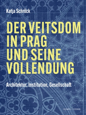 Der Veitsdom in Prag und seine Vollendung