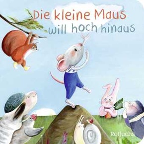 Die kleine Maus will hoch hinaus