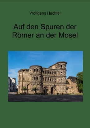 Auf den Spuren der Römer an der Mosel