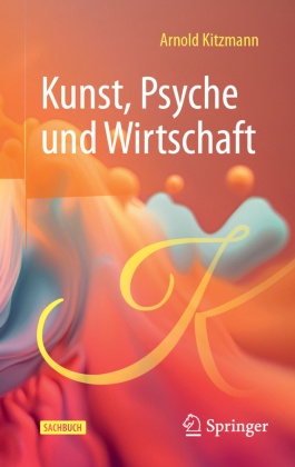 Kunst, Psyche und Wirtschaft