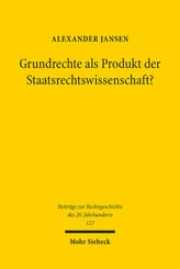 Grundrechte als Produkt der Staatsrechtswissenschaft?