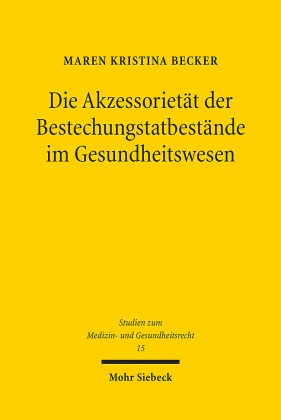 Die Akzessorietät der Bestechungstatbestände im Gesundheitswesen