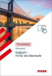 STARK Englisch - Training Gymnasium - Fit f&uuml;r die Oberstufe, m. 1 Buch, m. 1 Beilage