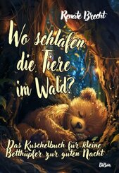 Wo schlafen die Tiere im Wald? Das Kuschelbuch für kleine Betthüpfer zur guten Nacht