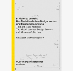 In Material denken: Das Modell zwischen Designprozess und Museumssammlung